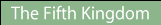 The Fifth Kingdom